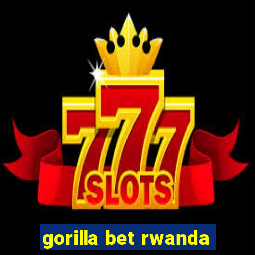 gorilla bet rwanda